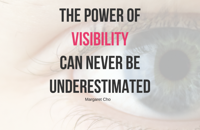 The power of visibility can never be underestimated